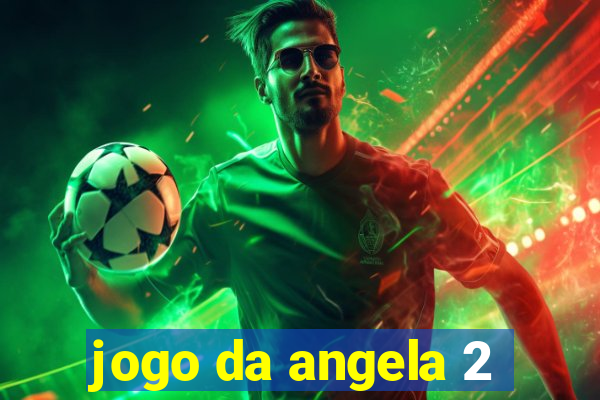 jogo da angela 2